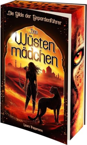 Das Wüstenmädchen - Die Gilde der Gepardenführer: Roman | Fantasy aus 1001-Nacht | Mensch und Gepard, vereint zu mächtigen Gefährten (mit Farbschnitt)