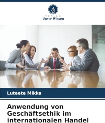 Anwendung von Geschäftsethik im internationalen Handel
