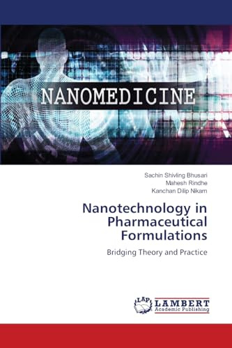 Nanotechnology in Pharmaceutical Formulations: Bridging Theory and Practice