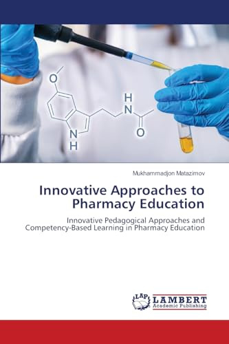 Innovative Approaches to Pharmacy Education: Innovative Pedagogical Approaches and Competency-Based Learning in Pharmacy Education