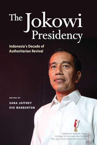 The Jokowi Presidency: Indonesia's Decade of Authoritarian Revival