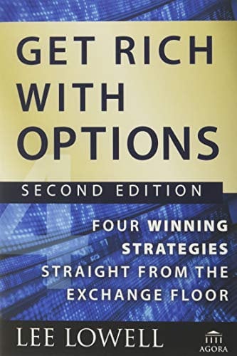 Get Rich With Options: Four Winning Strategies Straight from the Exchange Floor