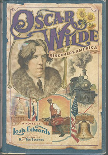 Oscar Wilde Discovers America: A Novel