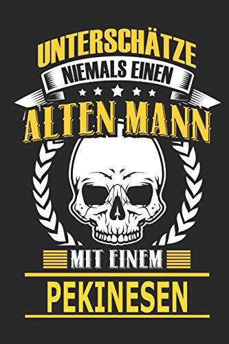 Unterschätze niemals einen alten Mann mit einem Pekinesen: Hund Notizbuch, Notizblock, Geburtstag Geschenk Buch mit 110 linierten Seiten