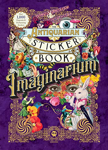The Antiquarian Sticker Book: Imaginarium: An Illustrated Compendium of Adhesive Ephemera