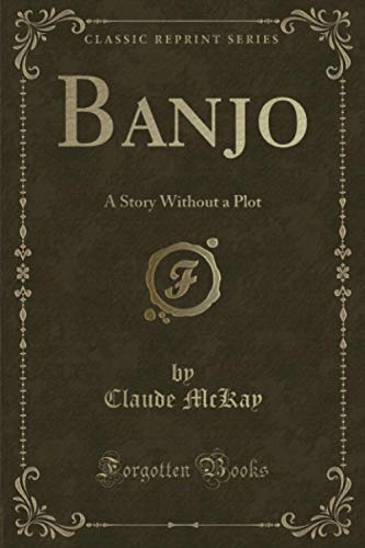 Banjo (Classic Reprint): A Story Without a Plot