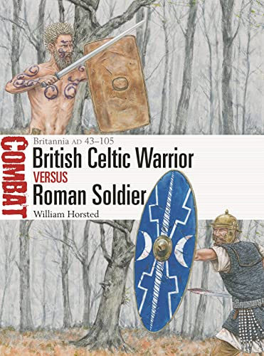 British Celtic Warrior vs Roman Soldier: Britannia AD 43–105: 65 (Combat)