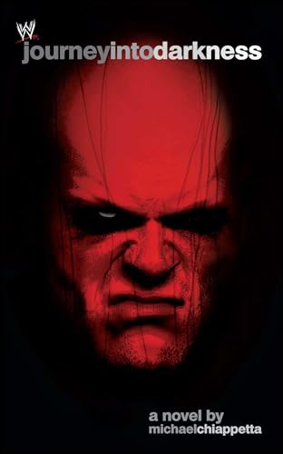 Journey Into Darkness: The Unauthorized History of Kane (WWE)