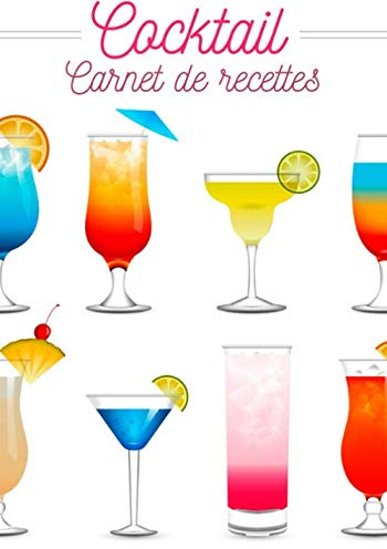 Carnet De Recettes Cocktail: Carnet de recettes de cocktails à remplir - Pour 90 recettes - Grand format. Livre de recettes cocktail, cadeau idéal ... pour vos uniques créations et dégustations