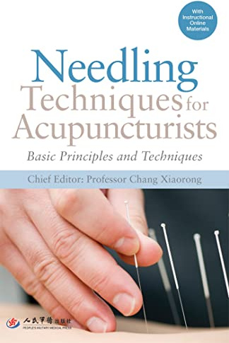 Needling Techniques for Acupuncturists: Basic Principles and Techniques