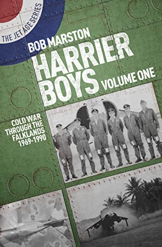 Harrier Boys: Volume 1 - Cold War through the Falklands, 1969-1990 (The Jet Age Series)
