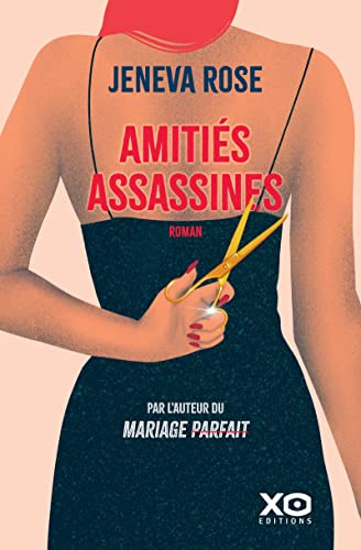 Amitiés assassines: Par l'auteure du Mariage parfait