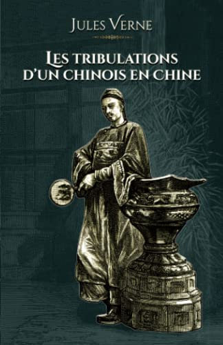 Les tribulations d'un chinois en Chine: - Edition illustrée par 53 gravures