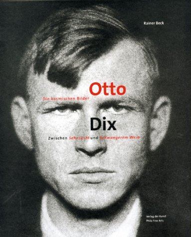 Zwischen Sehnsucht und Schwangerem Weib. Otto Dix - Die kosmischen Bilder