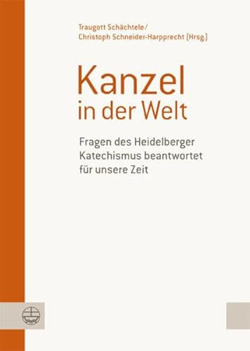 Kanzel in der Welt: Fragen des Heidelberger Katechismus beantwortet für unsere Zeit. Festgabe für Klaus Engelhardt zum 80. Geburtstag: Fragen Des ... Fur Klaus Engelhardt Zum 80. Geburtstag