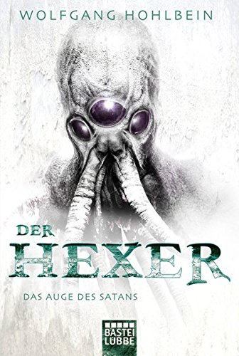 Das Auge des Satans: Ein Hexer-Roman. Der Hexer Band 5 (Hexer-Saga von Bestseller-Autor Wolfgang Hohlbein, Band 6)
