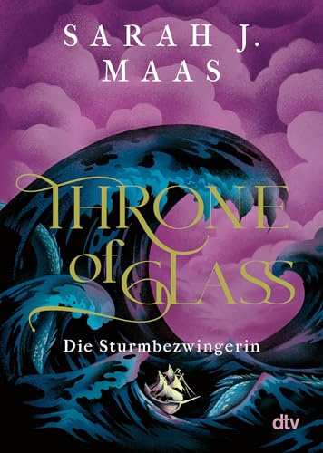 Throne of Glass – Die Sturmbezwingerin: Roman (Die Throne of Glass-Reihe, Band 5)