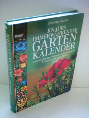 Knaurs immerwährender Gartenkalender: Hungertjähriger Kalender - Bauernregeln - Mondkalender