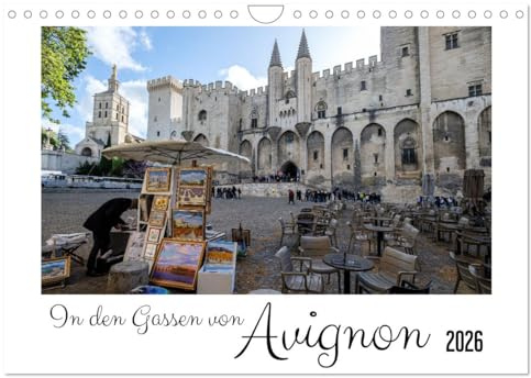 In den Gassen von Avignon (Wandkalender 2026 DIN A4 quer), CALVENDO Monatskalender: Gassen und Plätze der Altstadt von Avignon (CALVENDO Orte)