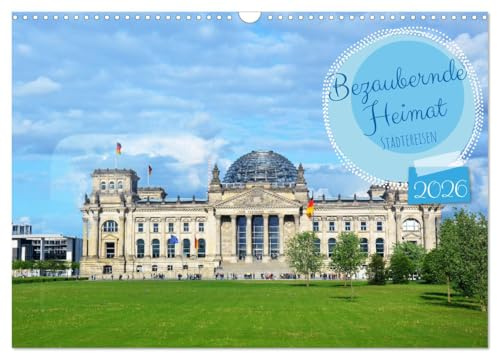 Großartige Städtereisen in Deutschland (Wandkalender 2026 DIN A3 quer), CALVENDO Monatskalender: Städtetouren in Deutschland sind Trend (CALVENDO Orte)