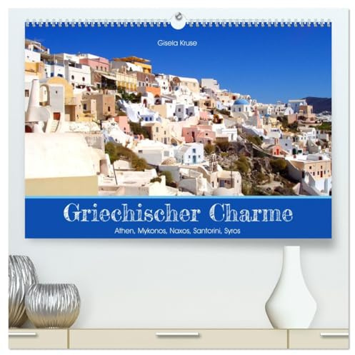 Griechischer Charme (hochwertiger Premium Wandkalender 2026 DIN A2 quer), Kunstdruck in Hochglanz: Athen und vier der schönsten Kykladeninseln laden ein, Griechenland zu genießen (CALVENDO Orte)