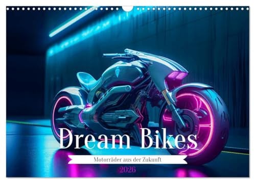 Dream Bikes - Motorräder aus der Zukunft (Wandkalender 2026 DIN A3 quer), CALVENDO Monatskalender: Faszinierende Konzepte und visionäre Motorräder, ... Technologie ausloten (CALVENDO Mobilitaet)