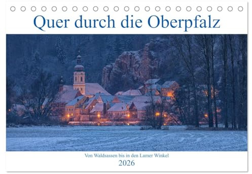 Quer durch die Oberpfalz (Tischkalender 2026 DIN A5 quer), CALVENDO Monatskalender: Die Oberpfalz von Waldsassen bis in den Lamer Winkel. (CALVENDO Orte)