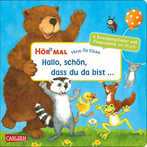 Hör mal (Soundbuch): Verse für Kleine: Hallo, schön, dass du da bist ...: Zum Hören, Schauen und Mitmachen ab 18 Monaten. Beliebte Bewegungslieder und Fingerspiele mit Musik und Spielanleitungen