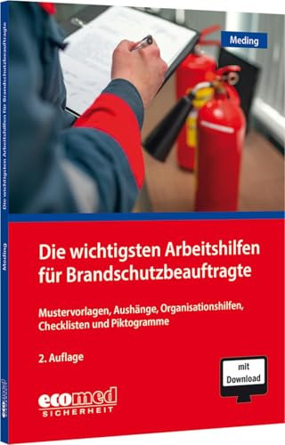 Die wichtigsten Arbeitshilfen für Brandschutzbeauftragte: Mustervorlagen, Aushänge, Organisationshilfen, Checklisten und Piktogramme