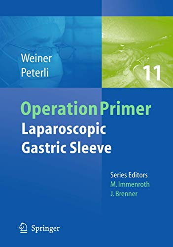 Laparoscopic Gastric Sleeve (Operation Primers, 11, Band 11)