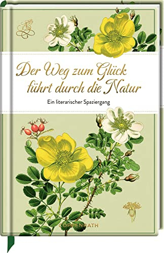 Der Weg zum Glück führt durch die Natur: Ein literarischer Spaziergang (Edizione)