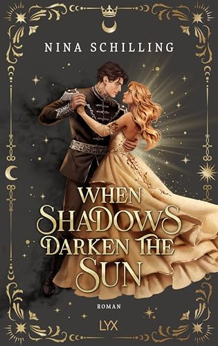 When Shadows Darken the Sun: Mit wunderschönem Motivfarbschnitt in der Erstauflage (The Day and Night Duet, Band 1)
