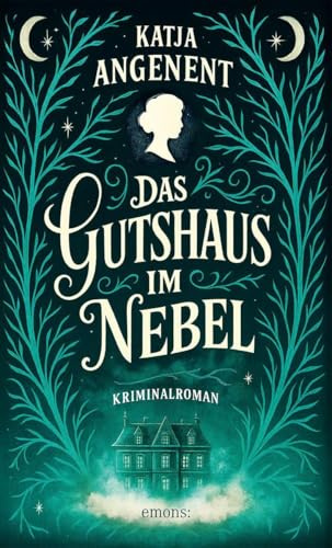 Das Gutshaus im Nebel: Sherlock Holmes trifft Bridgerton. Für Fans von düsterer Spannung, alten Herrenhäusern und starken Heldinnen mit klarem Verstand – Kriminalroman