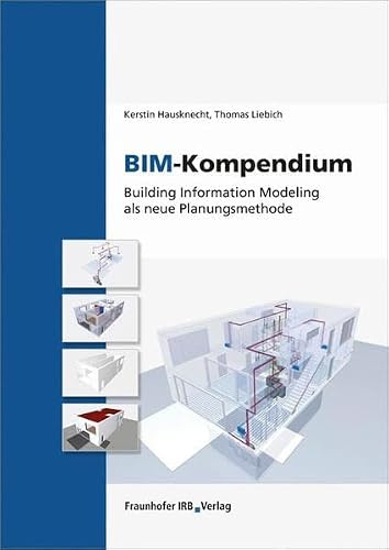 BIM-Kompendium: Building Information Modeling als neue Planungsmethode