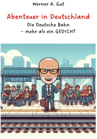 Abenteuer in Deutschland: Die Deutsche Bahn – mehr als ein GEDICHT