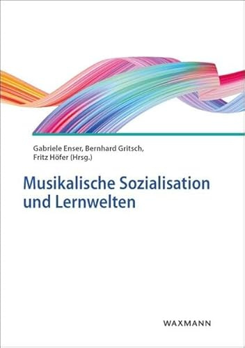 Musikalische Sozialisation und Lernwelten