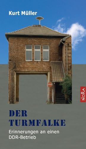 Der Turmfalke: Erinnerungen an einen DDR-Betrieb