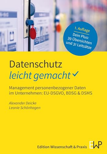 Datenschutz – leicht gemacht: Management personenbezogener Daten im Unternehmen: EU-DSGVO, BDSG & DSMS (GELBE SERIE – leicht gemacht)