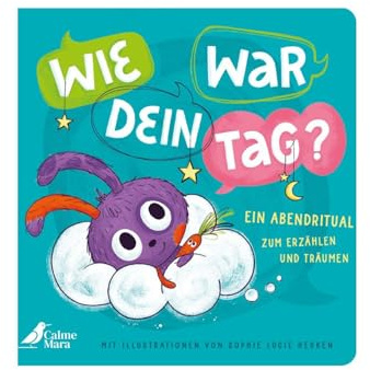 Wie war dein Tag?: Ein interaktives Bilderbuch für Kinder ab 2 Jahren zur Tagesreflexion. Perfekt fürs Abendritual!