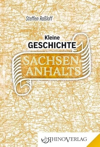 Kleine Geschichte Sachsen-Anhalts: Band 89 (Rhino Westentaschen-Bibliothek)