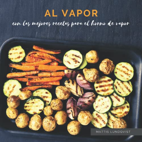 Al vapor: con las mejores recetas para el horno de vapor