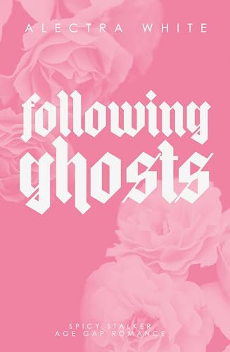 Following Gosts: Spicy Stalker Age Gap Romance (Healing Darkness)