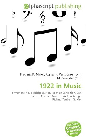 1922 in Music: Symphony No. 5 (Nielsen), Pictures at an Exhibition, Carl Nielsen, Maurice Ravel, Louis Armstrong, Richard Tauber, Kid Ory