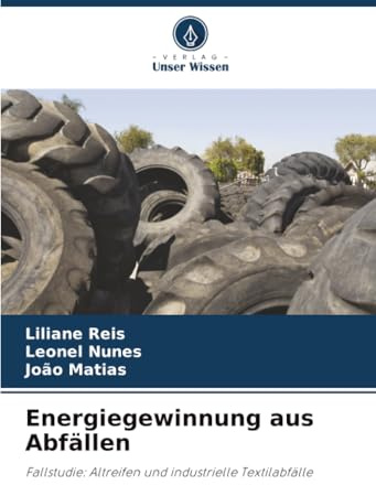 Energiegewinnung aus Abfällen: Fallstudie: Altreifen und industrielle Textilabfälle