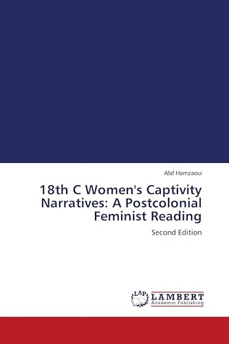 18th C Women's Captivity Narratives: A Postcolonial Feminist Reading: Second Edition