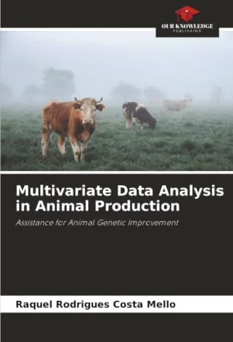 Multivariate Data Analysis in Animal Production: Assistance for Animal Genetic Improvement