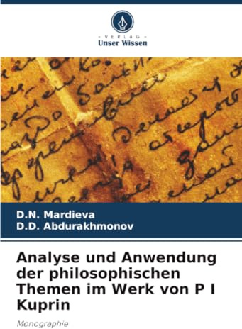 Analyse und Anwendung der philosophischen Themen im Werk von P I Kuprin: Monographie