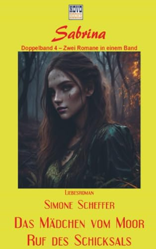 Das Mädchen vom Moor / Ruf des Schicksals: Sabrina - Doppelband 4