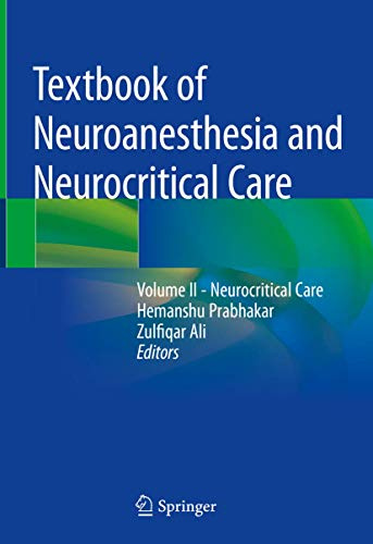 Textbook of Neuroanesthesia and Neurocritical Care: Volume II - Neurocritical Care
