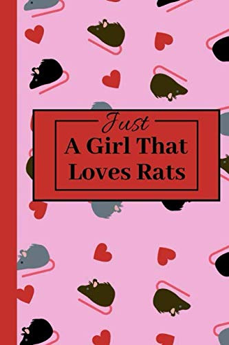 Just A Girl That Loves Rats: Useful Notebook For Rat Lovers Or Enthusiasts Of These Wonderful Rodents